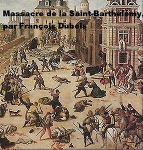 Massacre de la Saint-Barthélemy par François Dubois